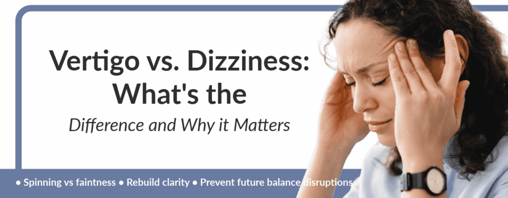 Vertigo vs Dizziness: What’s the Difference and Why It Matters