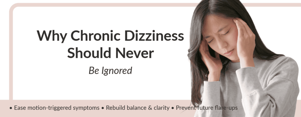 Why Chronic Dizziness Should Never Be Ignored